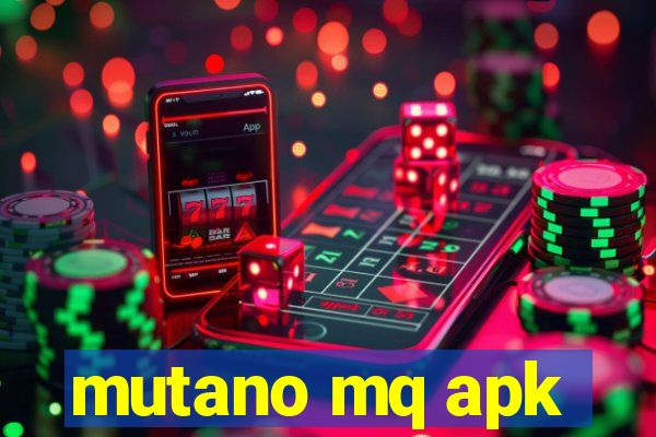 mutano mq apk